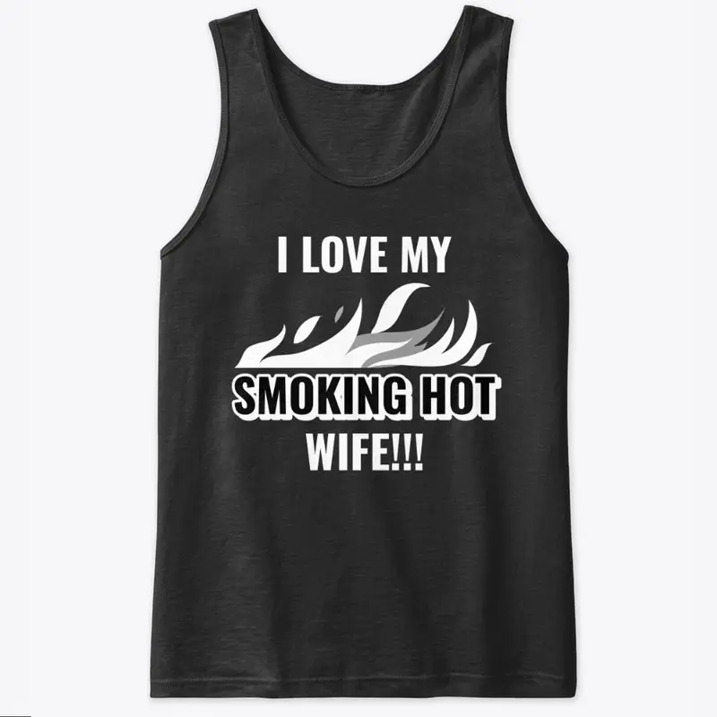 I Love My Smoking Hot Wife Tee