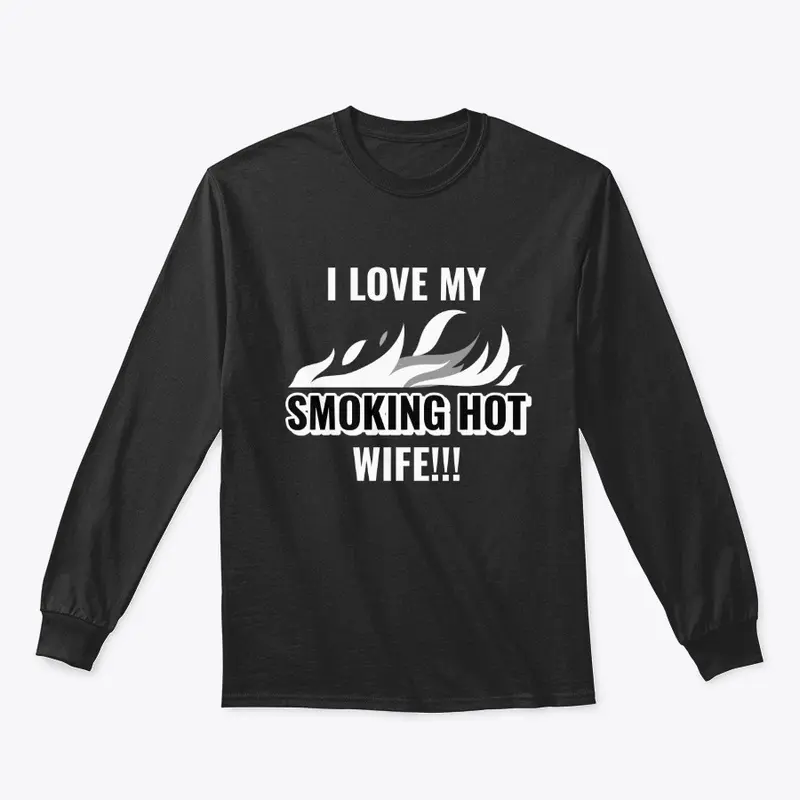 I Love My Smoking Hot Wife Tee