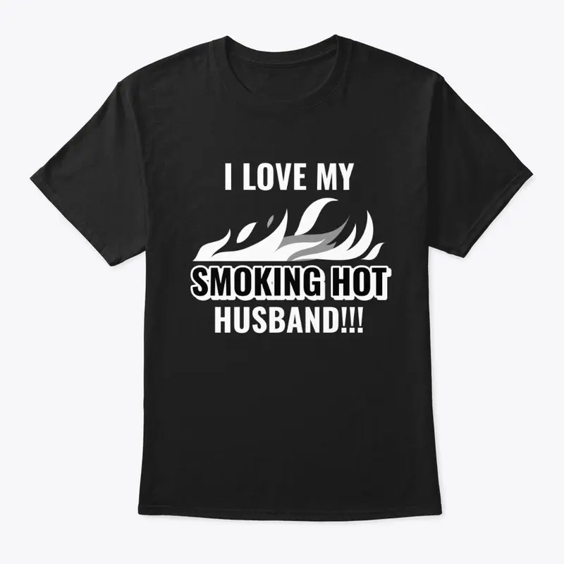 I Love My Smoking Hot Husband Tee