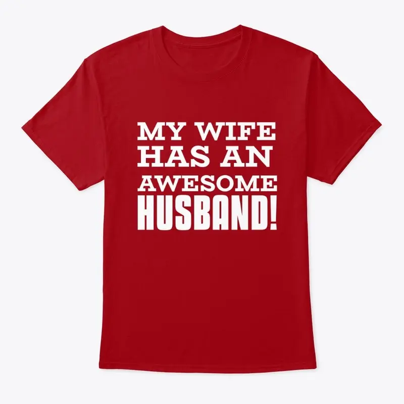 My Wife Has An Awesome Husband Tee